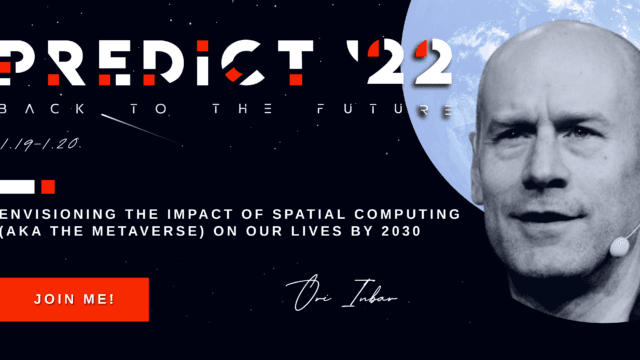 Ori Inbar – Envisioning the Impact of Spatial Computing (aka The Metaverse) on Our Lives by 2030
