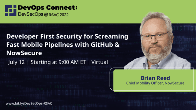 Brian Reed – Developer First Security for Screaming Fast Mobile Pipelines with GitHub & NowSecure