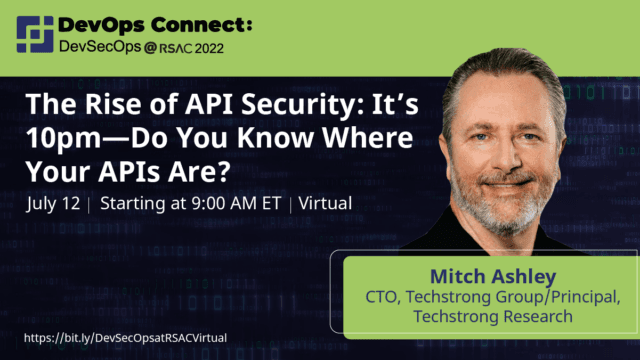 Mitch Ashley – The Rise of API Security: It’s 10pm—Do You Know Where Your APIs Are?