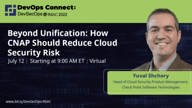 Yuval Shchory – Beyond Unification: How CNAP Should Reduce Cloud Security Risk