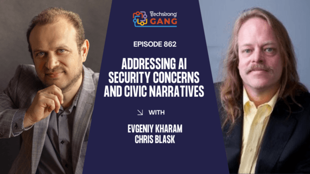 Addressing AI Security Concerns and Civic Narratives | Techstrong Gang Ep. 862