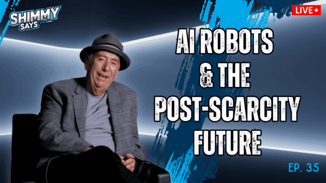 From AI Robots to Post-Scarcity Dreams | Shimmy Says Ep. 35