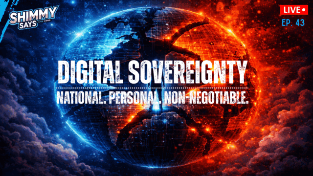 Digital Sovereignty Is National — And It’s Personal | Shimmy Says Ep. 43
