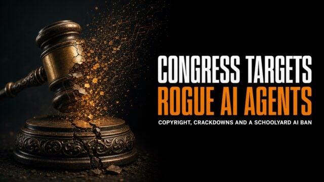 Congress Targets Rogue AI Agents With New Crackdown