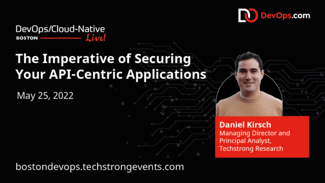 Daniel Kirsch – The Imperative of Securing Your API-Centric Applications