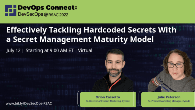 Julie Peterson & Orion Cassetto – Effectively Tackling Hardcoded Secrets With a Secret Management Maturity Model