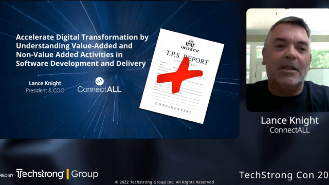 Lance Knight, Accelerate Digital Transformation by Understanding Value-Added and Non-Value-Added Activities in Software Development and Delivery – Techstrong Con 2022