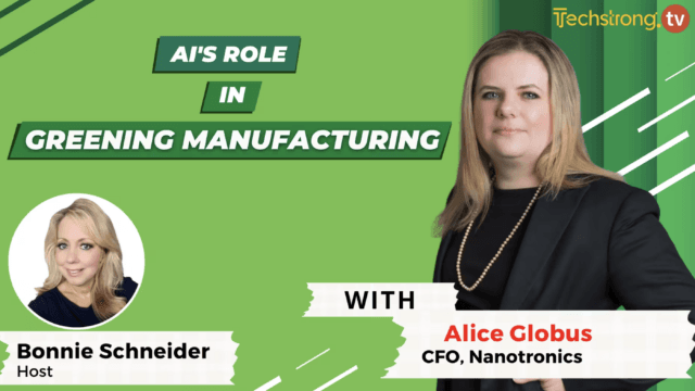 AI’s Role in Greening Manufacturing – Alice Globus, Nanotronics