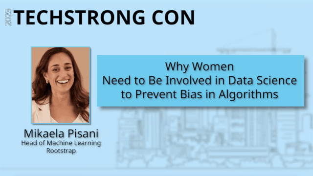 Why Women Need to Be Involved in Data Science to Prevent Bias in Algorithms – Techstrong Con 2023