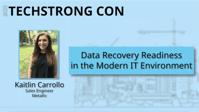 Data Recovery Readiness in the Modern IT Environment – Techstrong Con 2023