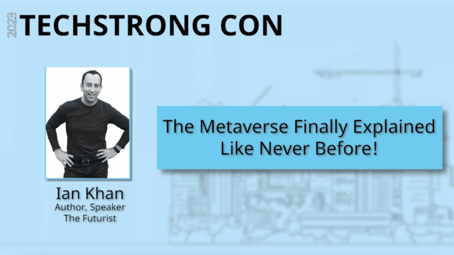 The Metaverse Finally Explained Like Never Before – Techstrong Con 2023