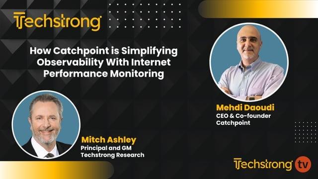 Mehdi Daoudi, CEO and co-founder of Catchpoint, joins Mitch Ashley to discuss how Catchpoint simplifies observability with Internet Performance Monitoring
