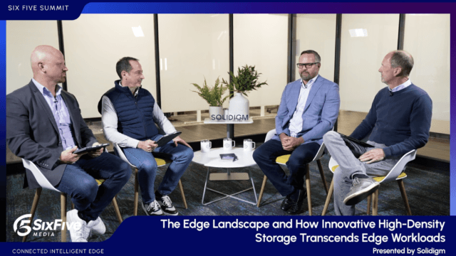 The Edge Landscape and how Innovative High-Density Storage Transcends Edge Workloads | The Six Five Summit