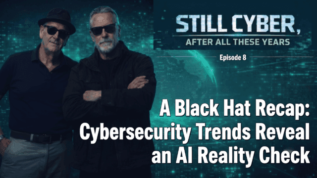 A Black Hat Recap: Cybersecurity Trends Reveal an AI Reality Check